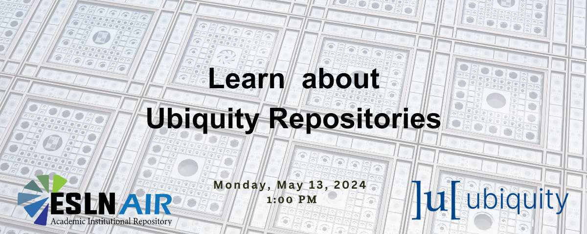 ESLN AIR: Learn about Ubiquity Repositories Zoom Webinar | Monday, May 13, 2024 1:00 - 2:00pm
